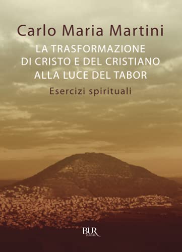 Beispielbild fr La trasformazione di Cristo e del cristiano alla luce del Tabor. Esercizi spirituali zum Verkauf von medimops