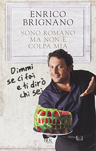 Stock image for Sono Romano MA Non E Colpa Mia .Dimmi se ci fai e ti dir chi sei. for sale by WorldofBooks