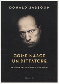 Beispielbild fr Come nasce un dittatore. Le cause del trionfo di Mussolini zum Verkauf von medimops