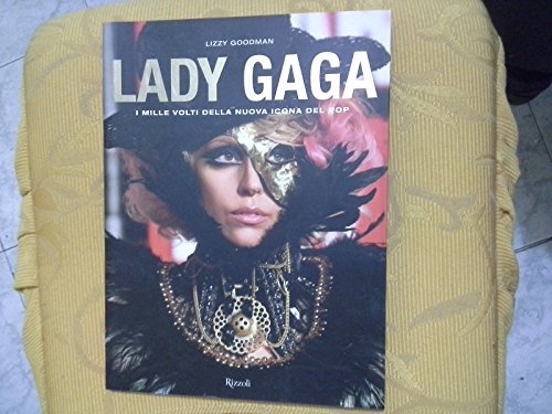 Imagen de archivo de Lady Gaga. I mille volti della nuova icona del pop. Ediz. illustrata Goodman, Lizzy and Damiani, E. a la venta por Librisline