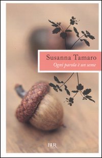 9788817044455: Ogni parola  un seme (BUR I libri di Susanna Tamaro)