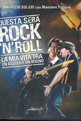 9788817044592: Questa sera rock'n'roll. La mia vita tra un assolo e un sogno