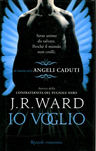 Io voglio. Angeli caduti vol. 1 (9788817044745) by J.R. Ward