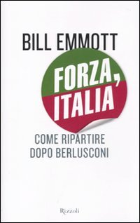 Imagen de archivo de Forza, Italia. Come ripartire dopo Berlusconi a la venta por medimops