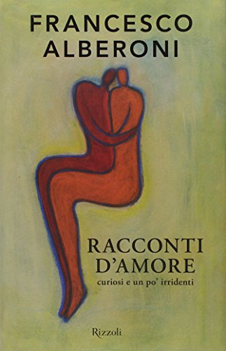 Racconti d'amore curiosi e un po' irridenti (9788817045315) by Alberoni, Francesco.