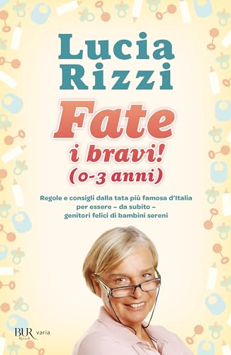 Stock image for Fate i bravi! (0-3 anni). Regole e consigli dalla tata pi famosa d'Italia per essere, da subito, genitori felici di bambini sereni for sale by WorldofBooks