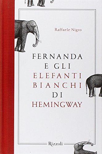 Beispielbild fr Fernanda e gli elefanti bianchi di Hemingway zum Verkauf von medimops