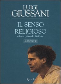 Il senso religioso. Volume primo del PerCorso. Audiolibro. CD Audio formato MP3 (9788817045919) by Giussani, Luigi