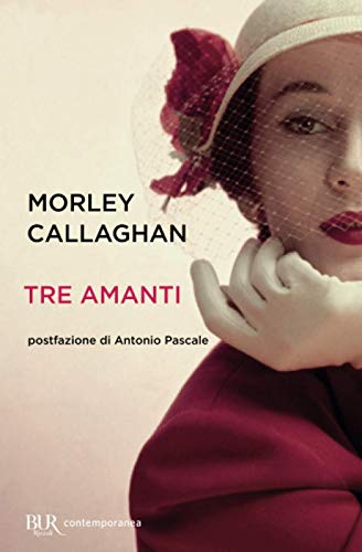 Tre amanti e altri racconti (9788817046558) by Morley Callaghan