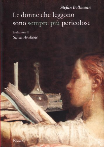 Le donne che leggono sono sempre piÃ¹ pericolose (9788817047302) by Bollmann, Stefan