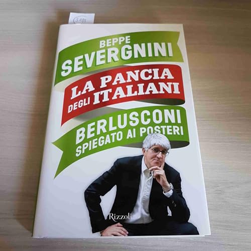 9788817047647: La Pancia Degli Italiani Berlusconi Spiegato AI Posteri (Italian Edition)
