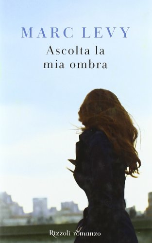 Ascolta la mia ombra (9788817047722) by Levy, Marc.