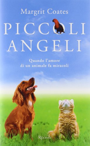 Stock image for Piccoli angeli. Quando l'amore di un animale fa miracoli for sale by libreriauniversitaria.it