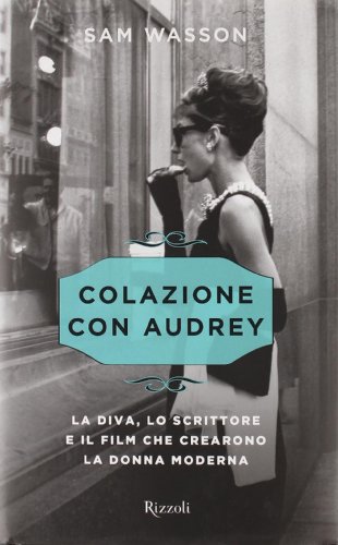 Stock image for Colazione con Audrey. La diva, lo scrittore e il film che crearono la donna moderna for sale by medimops