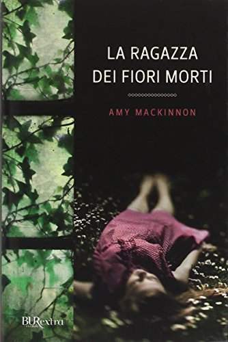 9788817050579: La ragazza dei fiori morti (BUR Burextra)