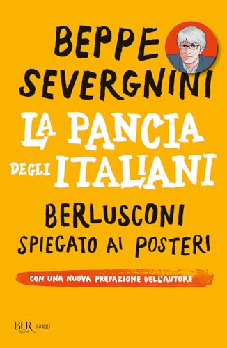 9788817050586: La pancia degli italiani. Berlusconi spiegato ai posteri (BUR Saggi)
