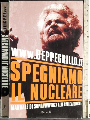 9788817051743: Spegniamo il nucleare. Manuale di sopravvivenza alle balle atomiche