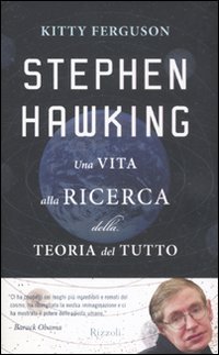 Stephen Hawking. Una vita alla ricerca della teoria del tutto (9788817053372) by Kitty Ferguson
