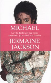 Imagen de archivo de Michael. La vita del re del pop vista attraverso gli occhi di suo fratello a la venta por libreriauniversitaria.it