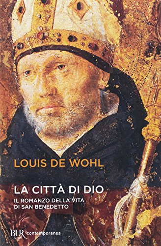 La cittÃ: di Dio. Storia di San Benedetto (9788817054522) by Wohl, Louis