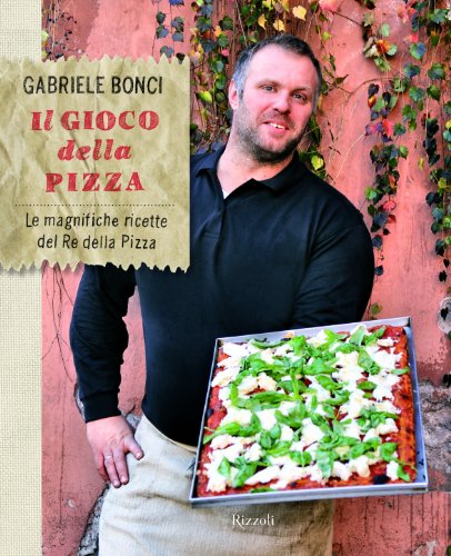 Stock image for Il gioco della pizza. Le magnifiche ricette del re della pizza. Ediz. illustrata Bonci, Gabriele and Menduni, Elisia for sale by Librisline