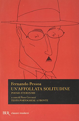 Un'affollata solitudine. Poesie eteronime. Testo portoghese a fronte (9788817055246) by Pessoa, Fernando