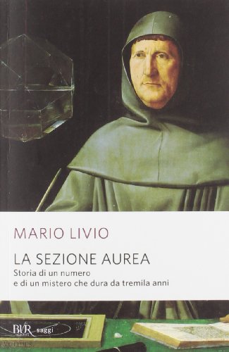 9788817057431: La sezione aurea. Storia di un numero e di un mistero che dura da tremila anni