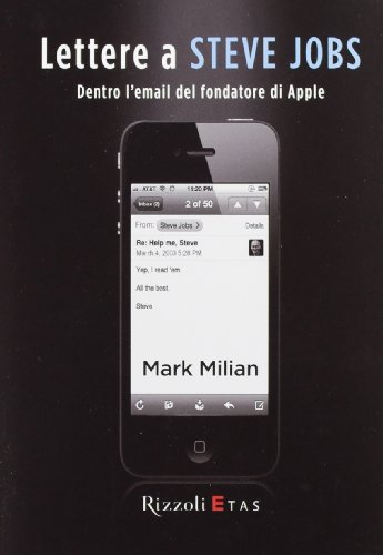 Stock image for Lettere a Steve Jobs. Dentro l'e-mail del fondatore di Apple Milian, Mark and Gladis Ubbiali, G. for sale by Librisline