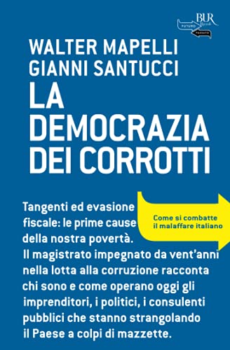 9788817058391: La democrazia dei corrotti. Come si combatte il malaffare italiano