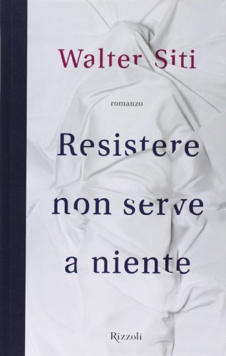 Resistere non serve a niente (Italian Edition) (9788817058469) by [???]