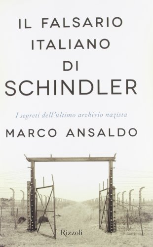 9788817059084: Il falsario italiano di Schindler. I segreti dell'ultimo archivio nazista (Saggi italiani)