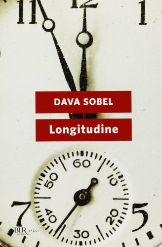 9788817061797: Longitudine. Come un genio solitario cambi la storia della navigazione