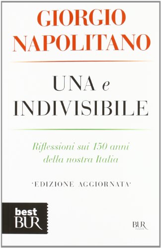 9788817062336: Una e indivisibile. Riflessioni sui 150 anni della nostra Italia