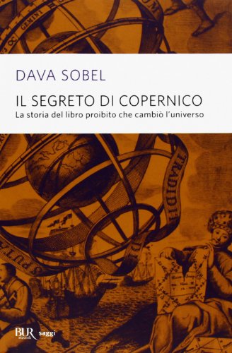 Il segreto di Copernico. La storia del libro proibito che cambiÃ² l'universo (9788817063074) by Sobel, Dava