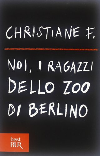 Noi, i ragazzi dello zoo di Berlino (9788817064026) by Christiane F.