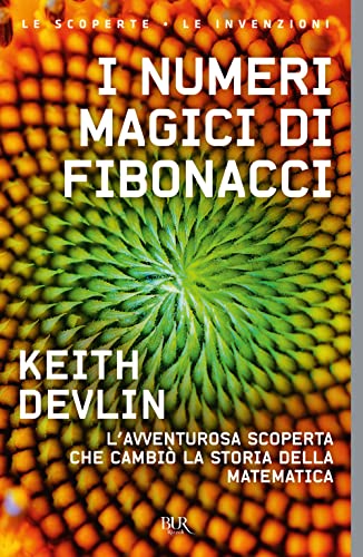 I numeri magici di Fibonacci. L'avventurosa scoperta che cambiÃ² la storia della matematica (9788817064781) by [???]