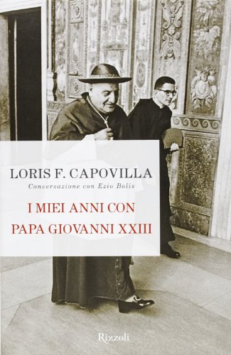 Stock image for I miei anni con papa Giovanni XXIII. Conversazione con Ezio Bolis for sale by libreriauniversitaria.it