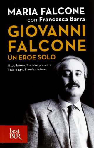 Beispielbild fr Giovanni Falcone un eroe solo. Il tuo lavoro, il nostro presente. I tuoi sogni, il nostro futuro zum Verkauf von medimops