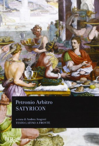 9788817067041: Satyricon. Testo latino a fronte (BUR Classici greci e latini)