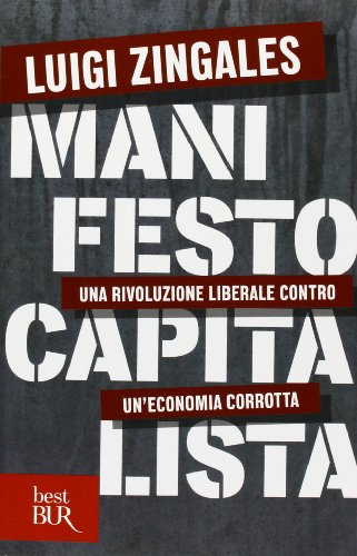 9788817067782: Manifesto capitalista. Una rivoluzione liberale contro un'economia corrotta