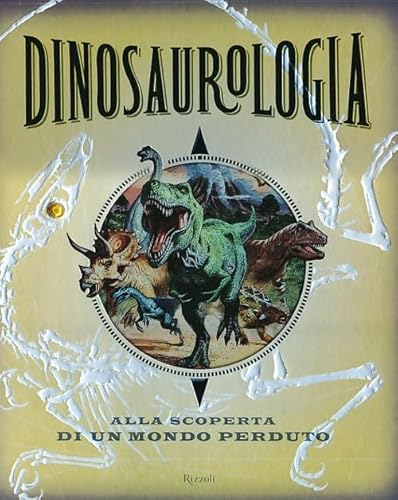 9788817068055: Dinosaurologia. Alla scoperta di un mondo perduto. Ediz. illustrata