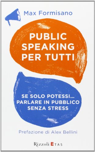 Stock image for Public speaking per tutti. Se solo potessi. parlare in pubblico senza stress for sale by Revaluation Books