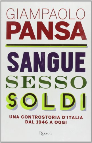 Beispielbild fr Sangue, sesso, soldi. Una controstoria d'Italia dal 1946 a oggi zum Verkauf von medimops