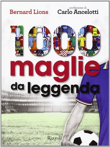 9788817069915: 1000 maglie da leggenda. Ediz. illustrata