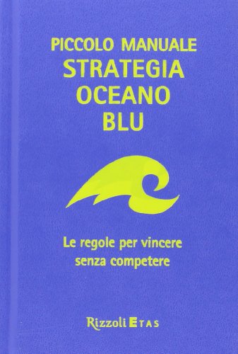 Beispielbild fr Piccolo manuale. Strategia oceano blu. Le regole per vincere senza competere zum Verkauf von medimops