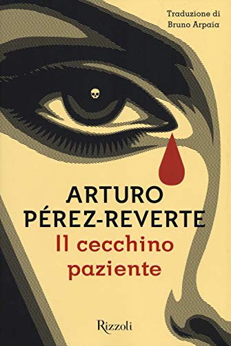 Il cecchino paziente - Pérez-Reverte, Arturo