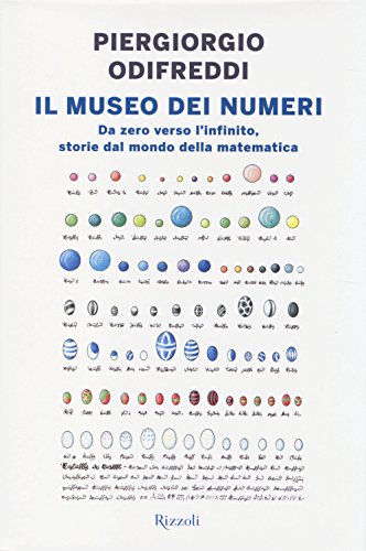 Imagen de archivo de Il museo dei numeri. Da zero verso l'infinito, storie dal mondo della matematica a la venta por medimops