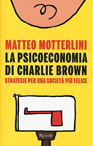 Imagen de archivo de La psicoeconomia di Charlie Brown. Strategia per una societ pi felice a la venta por medimops