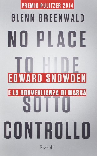 Beispielbild fr No place to hide. Sotto controllo. Edward Snowden e la sorveglianza di massa zum Verkauf von medimops