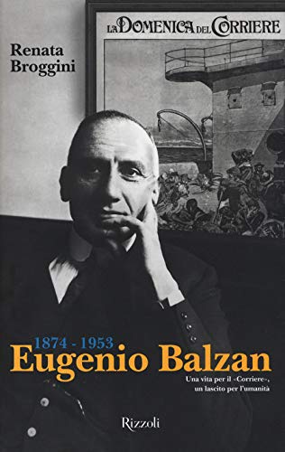 Imagen de archivo de Eugenio Balzan 1874-1953. Una vita per il Corriere, un lascito per l'umanit a la venta por Ammareal